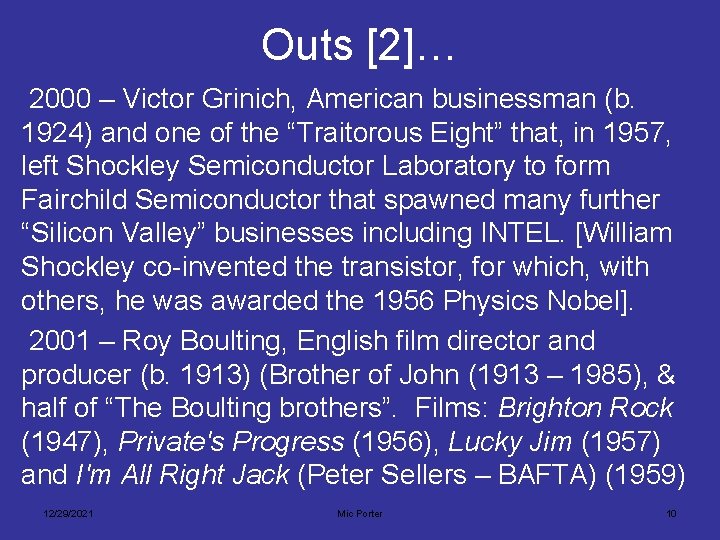 Outs [2]… 2000 – Victor Grinich, American businessman (b. 1924) and one of the