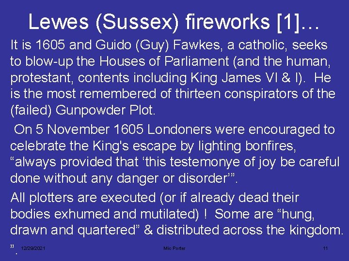 Lewes (Sussex) fireworks [1]… It is 1605 and Guido (Guy) Fawkes, a catholic, seeks