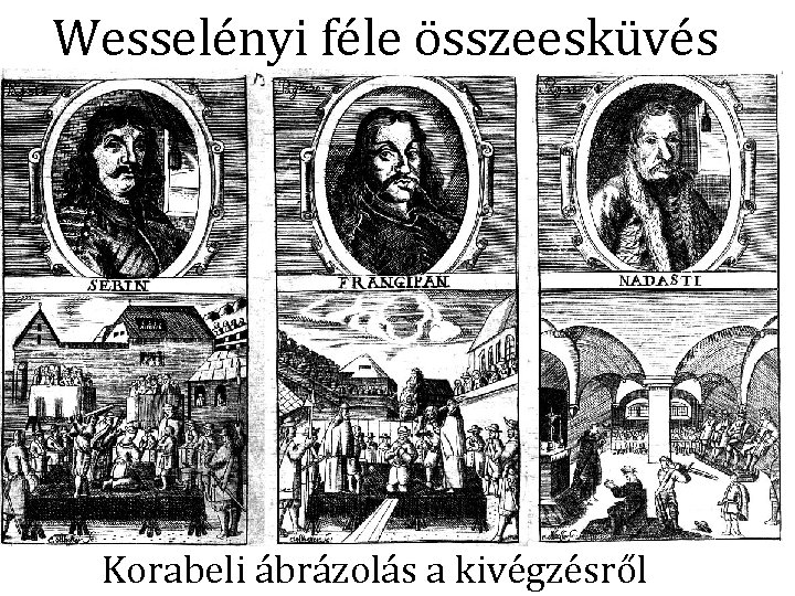 Wesselényi féle összeesküvés Korabeli ábrázolás a kivégzésről 