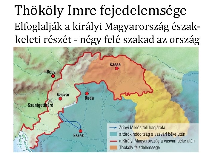 Thököly Imre fejedelemsége Elfoglalják a királyi Magyarország északkeleti részét - négy felé szakad az