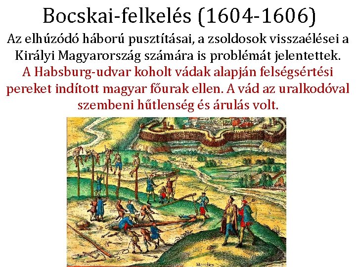 Bocskai-felkelés (1604 -1606) Az elhúzódó háború pusztításai, a zsoldosok visszaélései a Királyi Magyarország számára