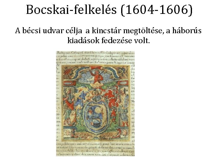 Bocskai-felkelés (1604 -1606) A bécsi udvar célja a kincstár megtöltése, a háborús kiadások fedezése