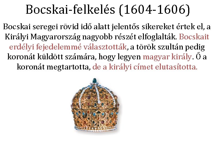 Bocskai-felkelés (1604 -1606) Bocskai seregei rövid idő alatt jelentős sikereket értek el, a Királyi