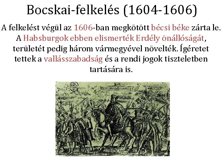 Bocskai-felkelés (1604 -1606) A felkelést végül az 1606 -ban megkötött bécsi béke zárta le.