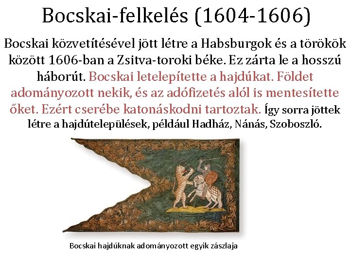 Bocskai-felkelés (1604 -1606) Bocskai közvetítésével jött létre a Habsburgok és a törökök között 1606