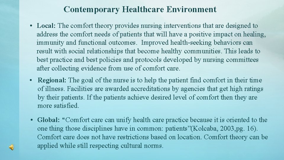 Contemporary Healthcare Environment • Local: The comfort theory provides nursing interventions that are designed
