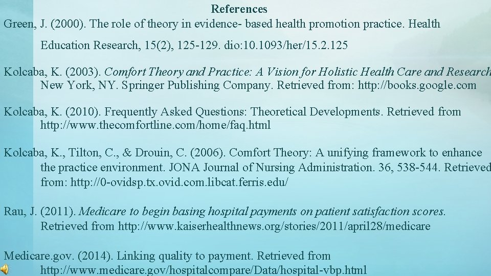 References Green, J. (2000). The role of theory in evidence- based health promotion practice.