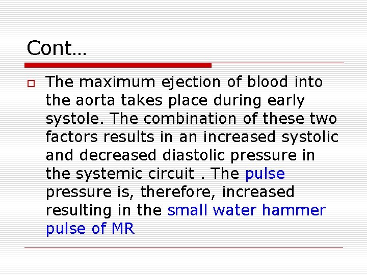 Cont… o The maximum ejection of blood into the aorta takes place during early