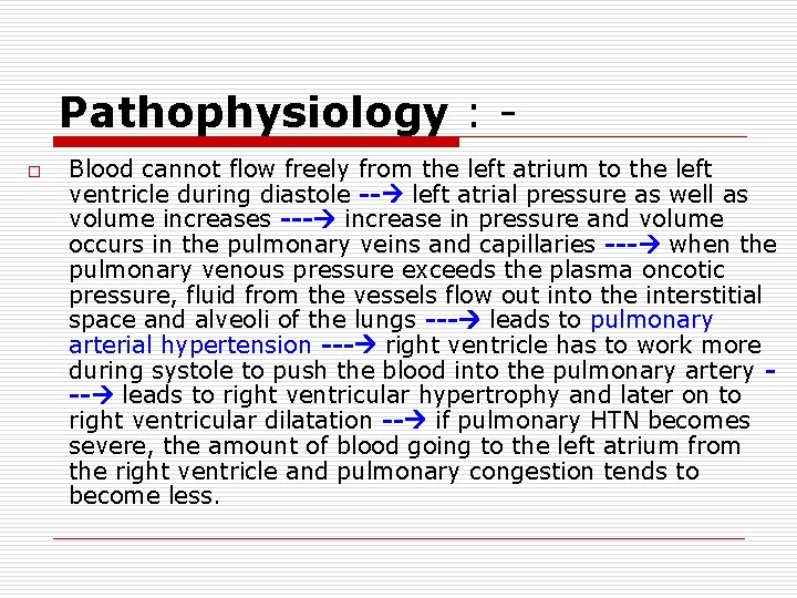 Pathophysiology : o Blood cannot flow freely from the left atrium to the left
