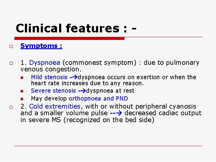 Clinical features : o o Symptoms : 1. Dyspnoea (commonest symptom) : due to