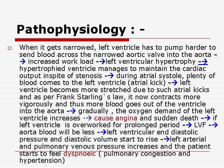 Pathophysiology : o When it gets narrowed, left ventricle has to pump harder to