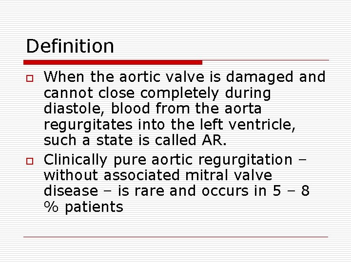 Definition o o When the aortic valve is damaged and cannot close completely during