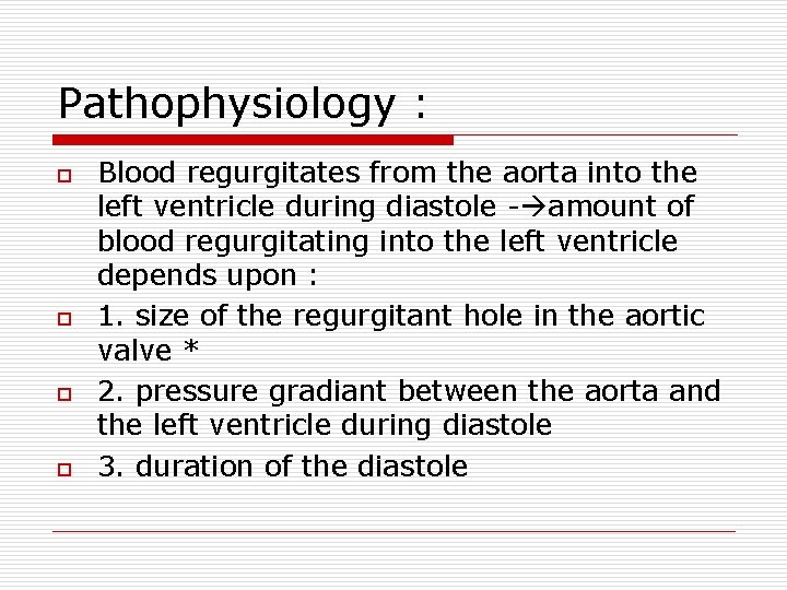 Pathophysiology : o o Blood regurgitates from the aorta into the left ventricle during