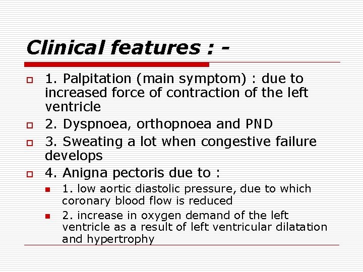 Clinical features : o o 1. Palpitation (main symptom) : due to increased force