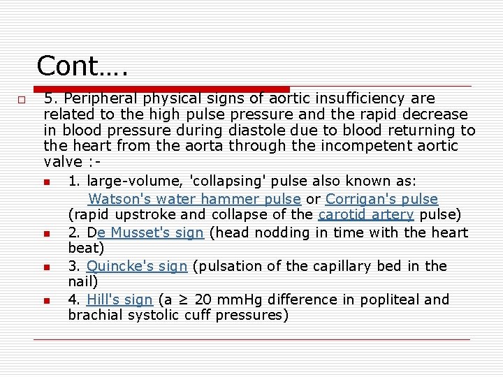 Cont…. o 5. Peripheral physical signs of aortic insufficiency are related to the high