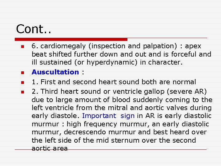 Cont. . n n 6. cardiomegaly (inspection and palpation) : apex beat shifted further