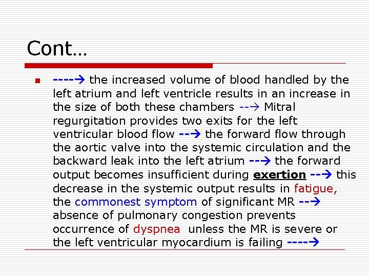 Cont… n ---- the increased volume of blood handled by the left atrium and