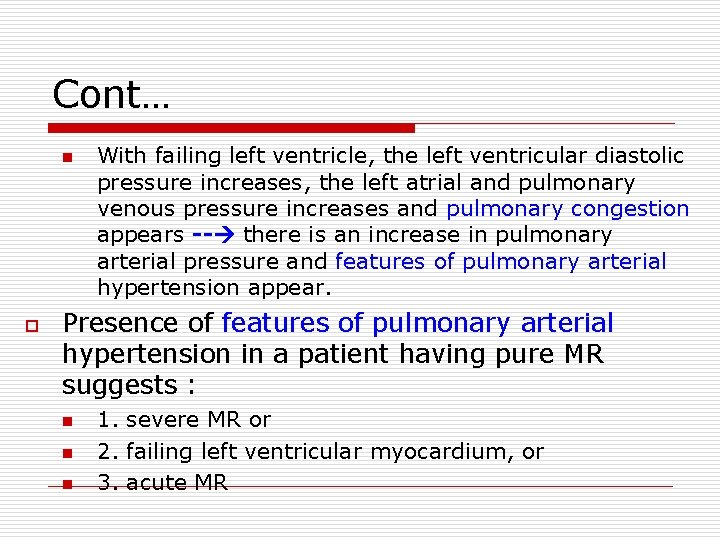 Cont… n o With failing left ventricle, the left ventricular diastolic pressure increases, the