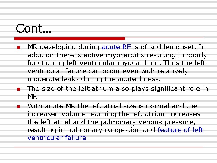 Cont… n n n MR developing during acute RF is of sudden onset. In