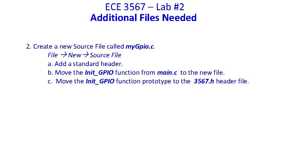 ECE 3567 – Lab #2 Additional Files Needed 2. Create a new Source File