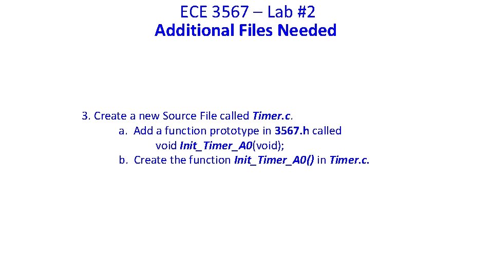 ECE 3567 – Lab #2 Additional Files Needed 3. Create a new Source File