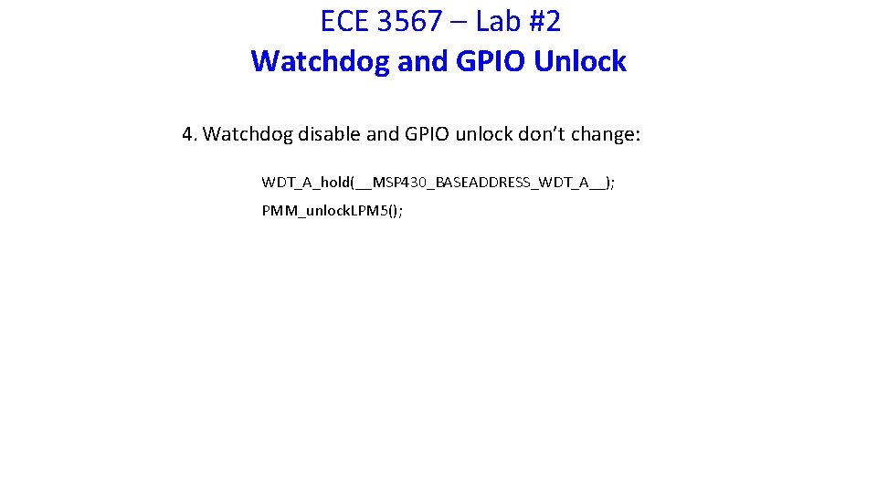 ECE 3567 – Lab #2 Watchdog and GPIO Unlock 4. Watchdog disable and GPIO