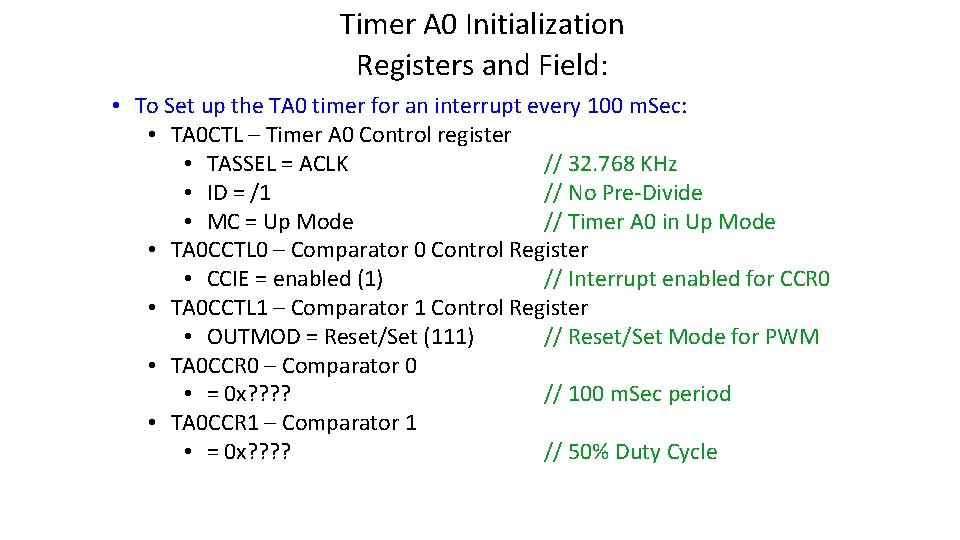 Timer A 0 Initialization Registers and Field: • To Set up the TA 0