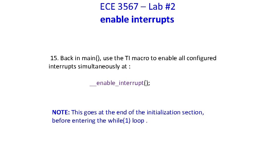 ECE 3567 – Lab #2 enable interrupts 15. Back in main(), use the TI