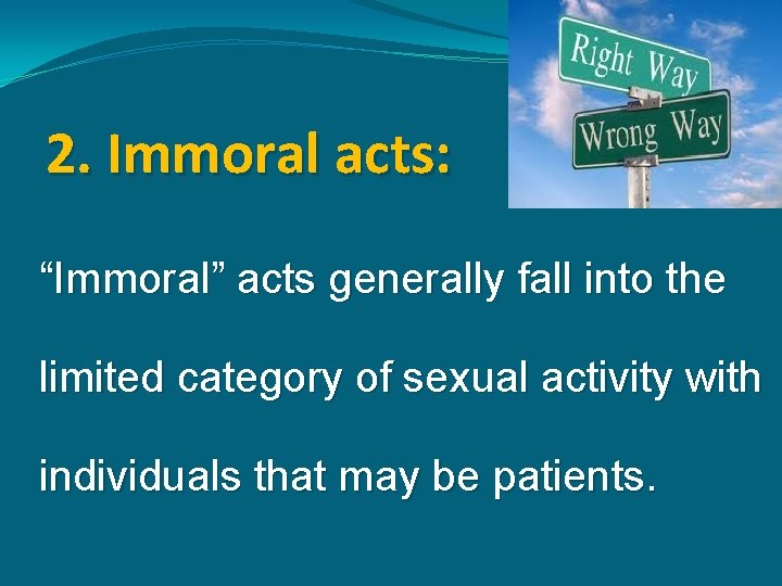 2. Immoral acts: “Immoral” acts generally fall into the limited category of sexual activity