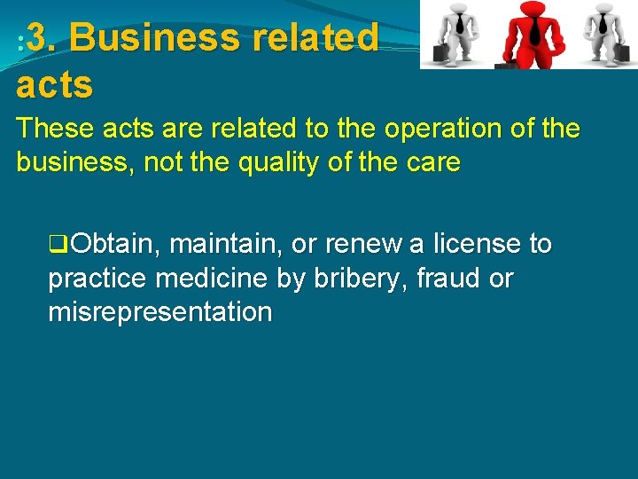 : 3. Business related acts These acts are related to the operation of the