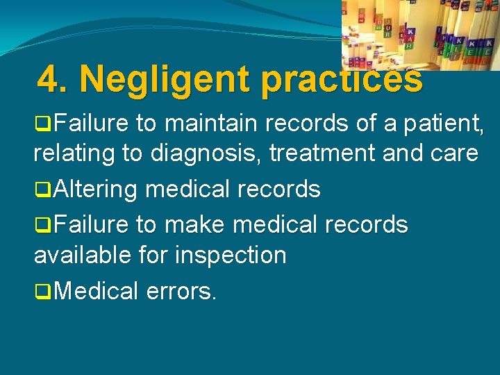 4. Negligent practices q. Failure to maintain records of a patient, relating to diagnosis,