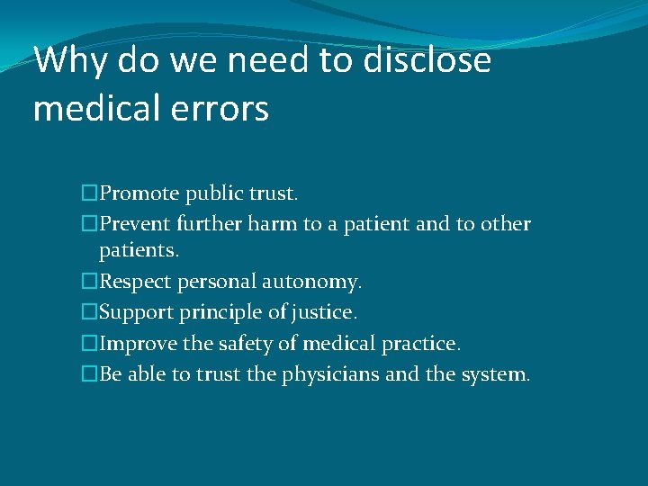 Why do we need to disclose medical errors �Promote public trust. �Prevent further harm