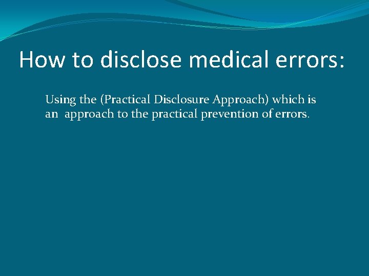 How to disclose medical errors: Using the (Practical Disclosure Approach) which is an approach