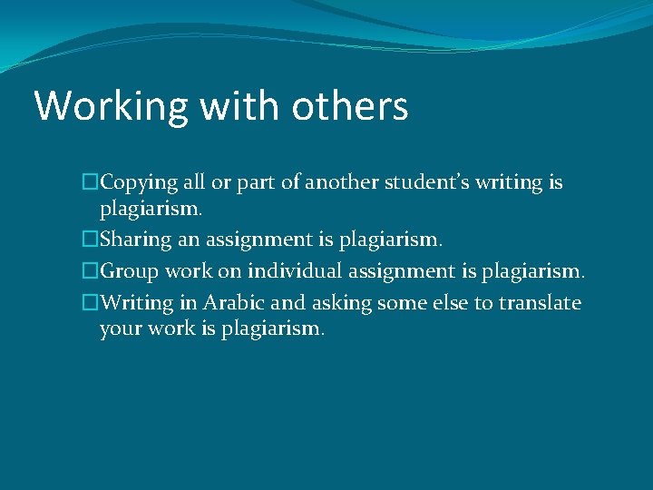 Working with others �Copying all or part of another student’s writing is plagiarism. �Sharing