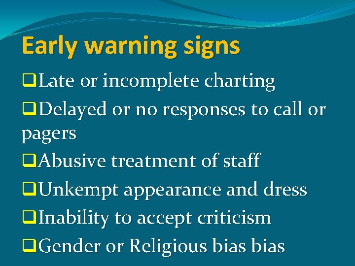 Early warning signs q. Late or incomplete charting q. Delayed or no responses to