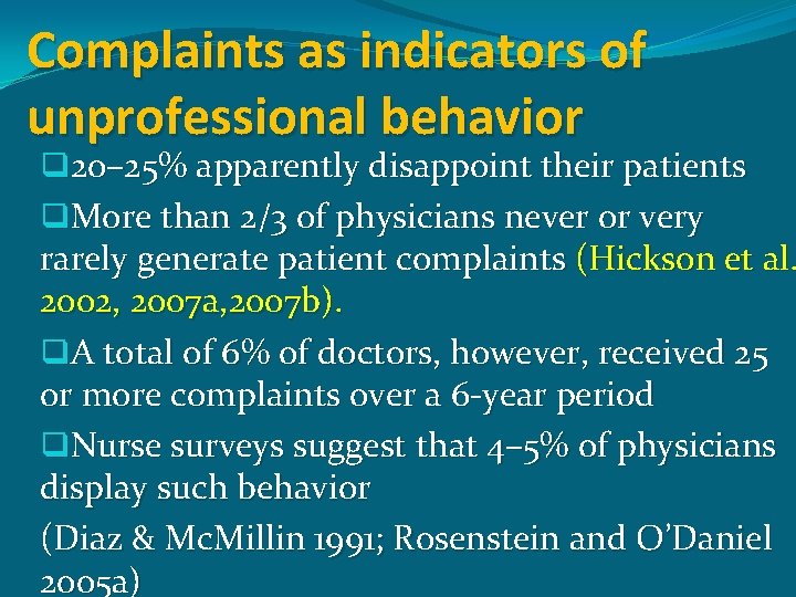 Complaints as indicators of unprofessional behavior q 20– 25% apparently disappoint their patients q.