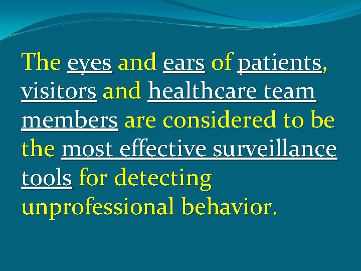 The eyes and ears of patients, visitors and healthcare team members are considered to