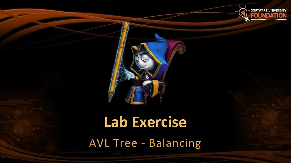 Lab Exercise AVL Tree - Balancing Lab Exercise AVL Tree - Balancing