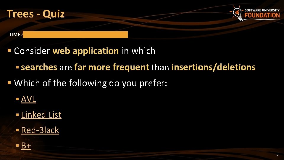 Trees - Quiz TIME’S UP! TIME: § Consider web application in which § searches Trees - Quiz TIME’S UP! TIME: § Consider web application in which § searches