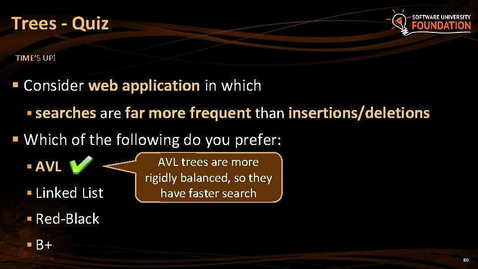 Trees - Quiz TIME’S UP! § Consider web application in which § searches are Trees - Quiz TIME’S UP! § Consider web application in which § searches are