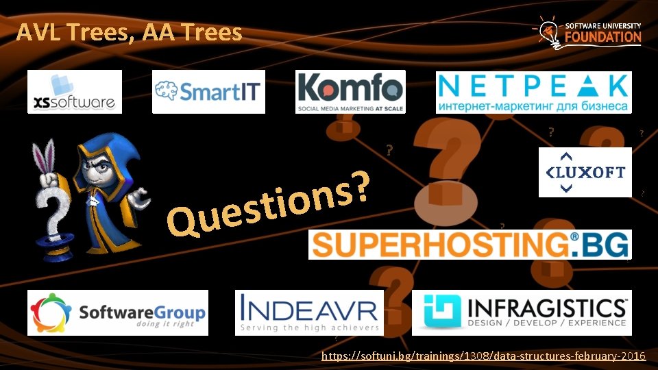 AVL Trees, AA Trees ? s n stio e u Q ? ? ? AVL Trees, AA Trees ? s n stio e u Q ? ? ?