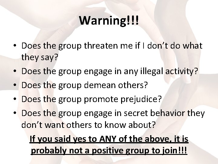 Warning!!! • Does the group threaten me if I don’t do what they say?