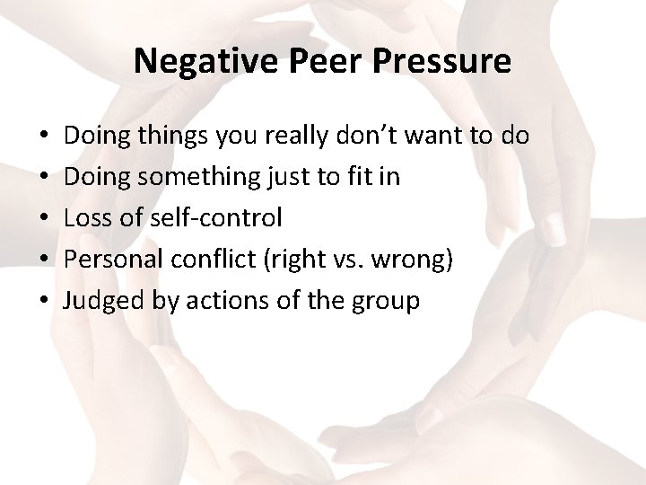 Negative Peer Pressure • • • Doing things you really don’t want to do