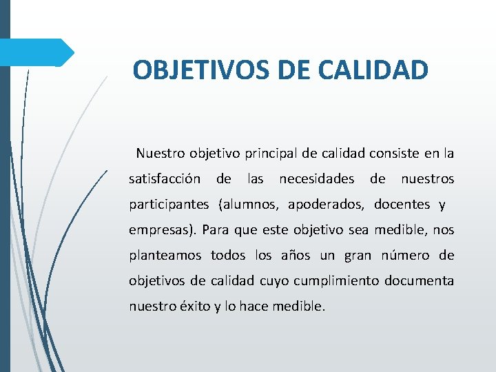 OBJETIVOS DE CALIDAD Nuestro objetivo principal de calidad consiste en la satisfacción de las