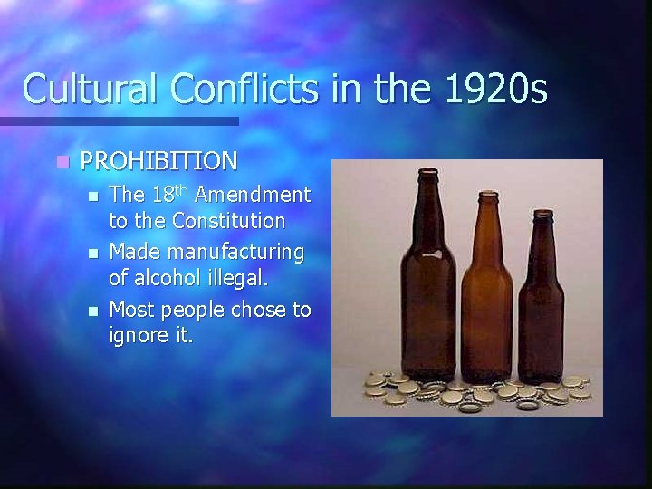 Cultural Conflicts in the 1920 s n PROHIBITION n n n The 18 th