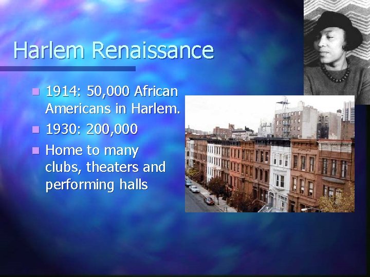 Harlem Renaissance 1914: 50, 000 African Americans in Harlem. n 1930: 200, 000 n