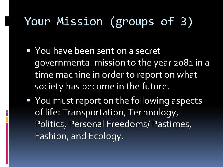 Your Mission (groups of 3) You have been sent on a secret governmental mission Your Mission (groups of 3) You have been sent on a secret governmental mission