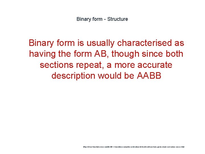 Binary form - Structure 1 Binary form is usually characterised as having the form