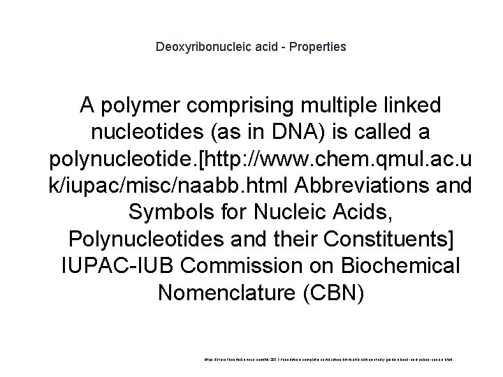 Deoxyribonucleic acid - Properties A polymer comprising multiple linked nucleotides (as in DNA) is