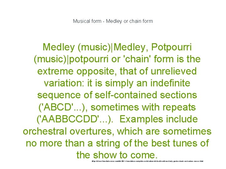 Musical form - Medley or chain form Medley (music)|Medley, Potpourri (music)|potpourri or 'chain' form